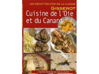 La Cuisine de l'oie et du canard ''Editions JP Gisserot''